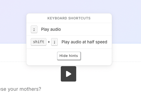 Keyboard shortcut hints and half-speed audio